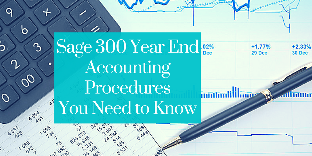 Here are some important year end accounting tips for Sage 300 users.